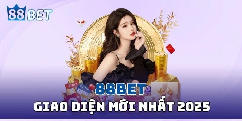 88BET Artstel - Link Vào 88BET.COM Chính Thức Không Bị Chặn Giao diện 88bet nổi bật tối ưu trải nghiệm